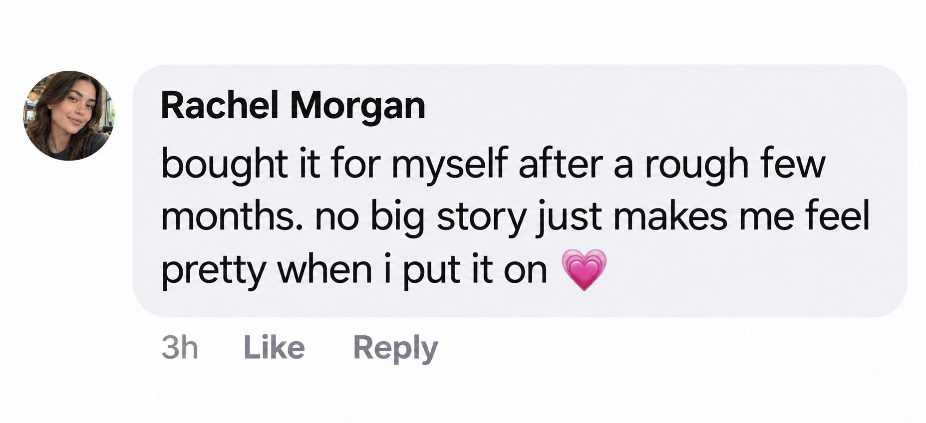 Rachel Morgan: bought it for myself after a rough few months. no big story just makes me feel pretty when i put it on 🩷