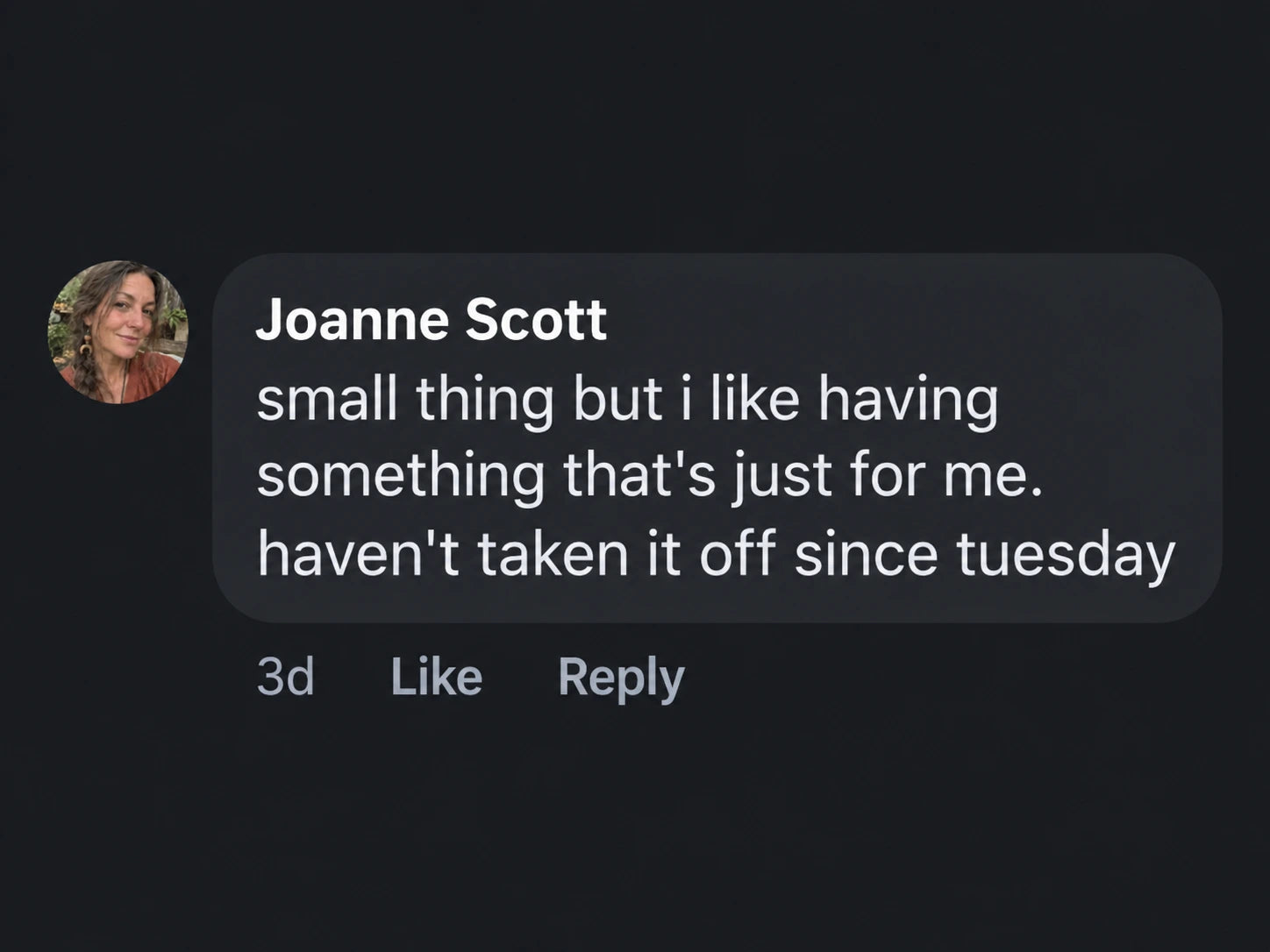 Joanne Scott: small thing but i like having something that's just for me. haven't taken it off since tuesday