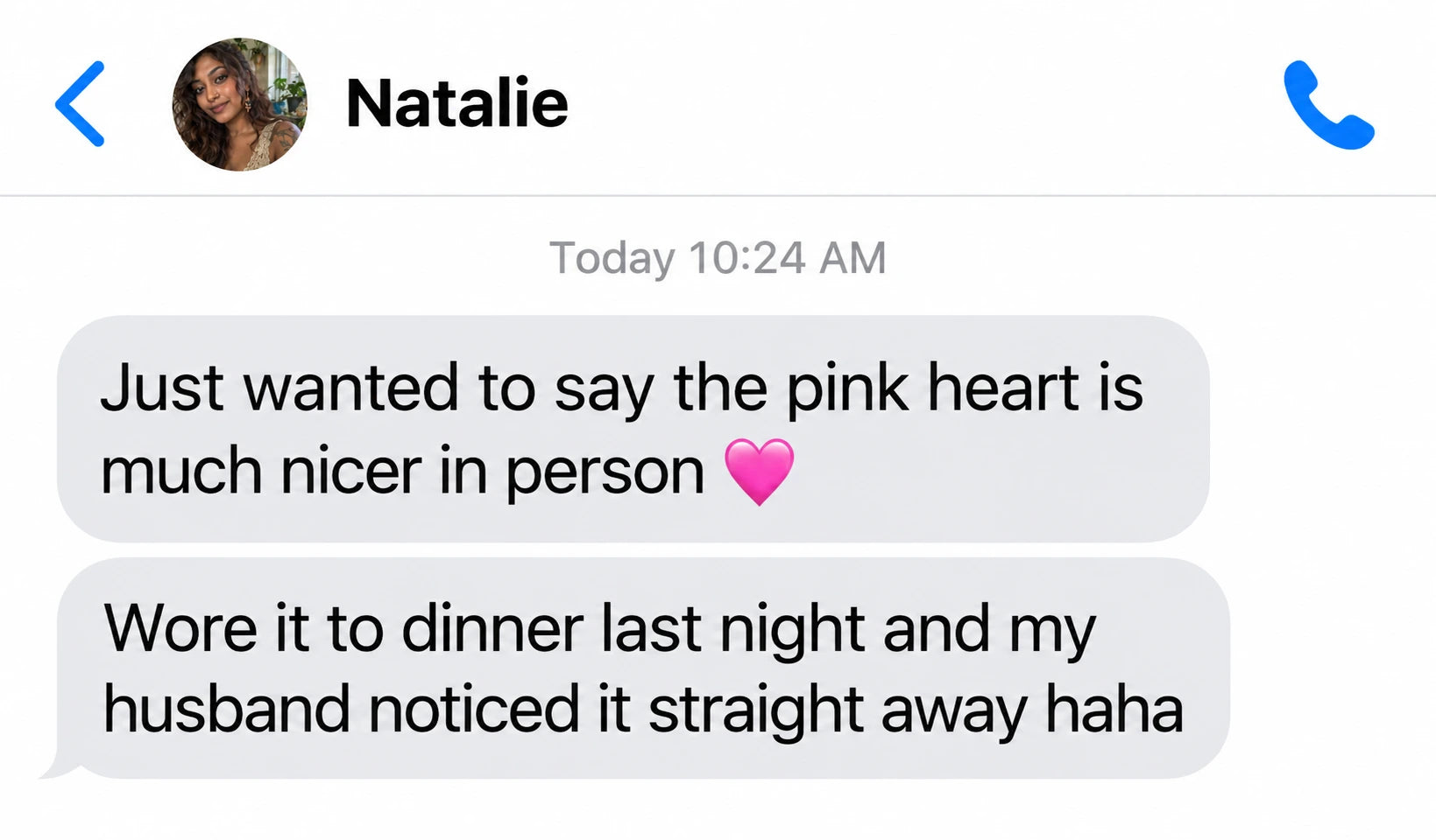 Natalie: Just wanted to say the pink heart is much nicer in person 🩷
Wore it to dinner last night and my husband noticed it straight away haha