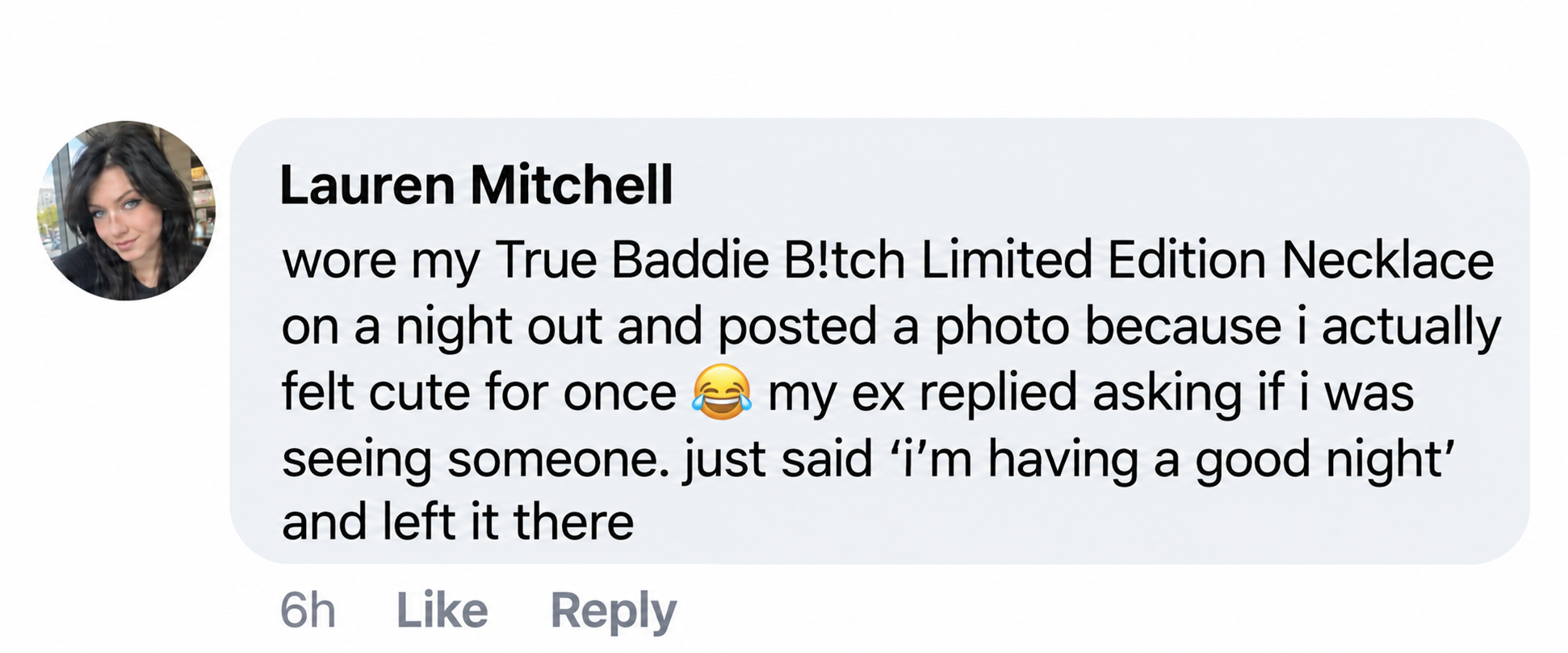 Lauren says she wore her True Baddie B!tch Limited Edition Necklace on a night out